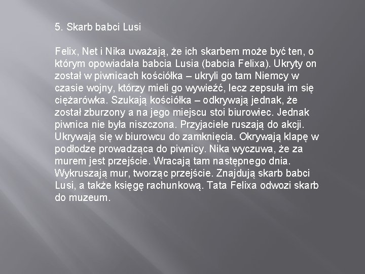 5. Skarb babci Lusi Felix, Net i Nika uważają, że ich skarbem może być