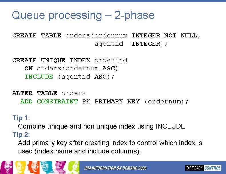 Queue processing – 2 -phase CREATE TABLE orders(ordernum INTEGER NOT NULL, agentid INTEGER); CREATE Queue processing – 2 -phase CREATE TABLE orders(ordernum INTEGER NOT NULL, agentid INTEGER); CREATE