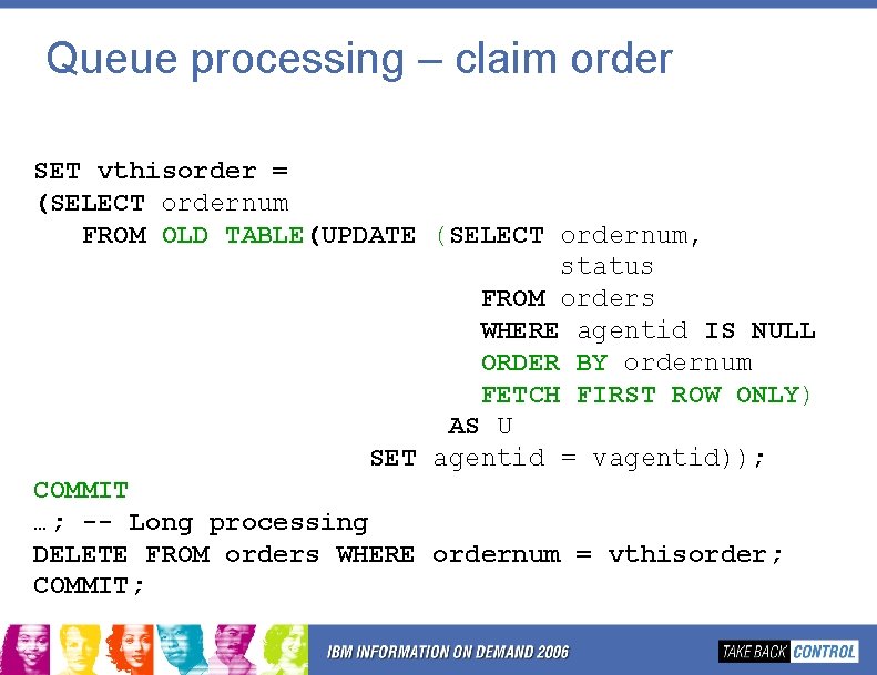 Queue processing – claim order SET vthisorder = (SELECT ordernum FROM OLD TABLE(UPDATE (SELECT Queue processing – claim order SET vthisorder = (SELECT ordernum FROM OLD TABLE(UPDATE (SELECT