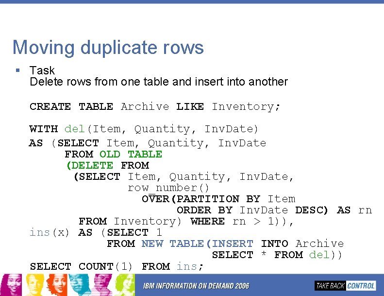 Moving duplicate rows § Task Delete rows from one table and insert into another Moving duplicate rows § Task Delete rows from one table and insert into another