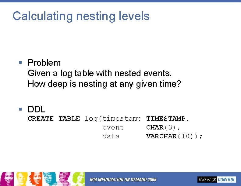 Calculating nesting levels § Problem Given a log table with nested events. How deep Calculating nesting levels § Problem Given a log table with nested events. How deep
