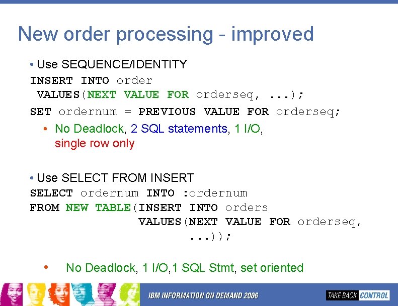 New order processing - improved • Use SEQUENCE/IDENTITY INSERT INTO order VALUES(NEXT VALUE FOR New order processing - improved • Use SEQUENCE/IDENTITY INSERT INTO order VALUES(NEXT VALUE FOR