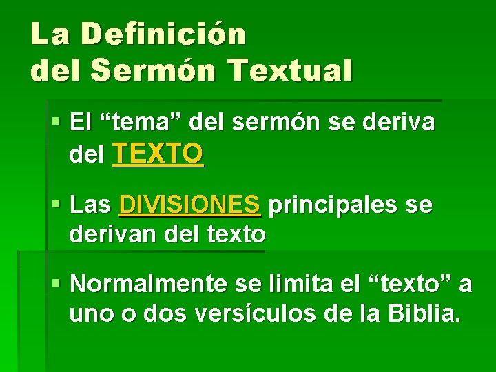 La Definición del Sermón Textual § El “tema” del sermón se deriva del TEXTO