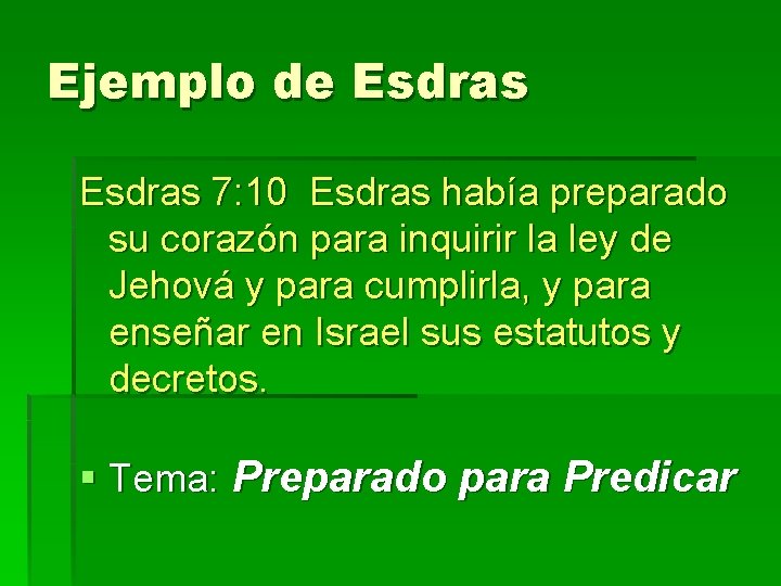 Ejemplo de Esdras 7: 10 Esdras había preparado su corazón para inquirir la ley