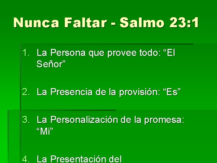 Nunca Faltar - Salmo 23: 1 1. La Persona que provee todo: “El Señor”