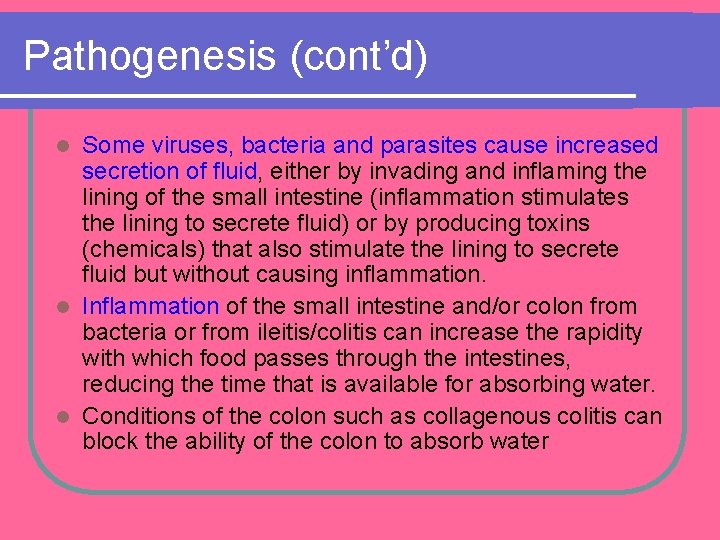 Pathogenesis (cont’d) Some viruses, bacteria and parasites cause increased secretion of fluid, either by Pathogenesis (cont’d) Some viruses, bacteria and parasites cause increased secretion of fluid, either by