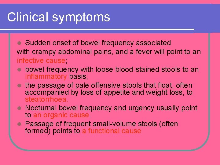 Clinical symptoms Sudden onset of bowel frequency associated with crampy abdominal pains, and a Clinical symptoms Sudden onset of bowel frequency associated with crampy abdominal pains, and a