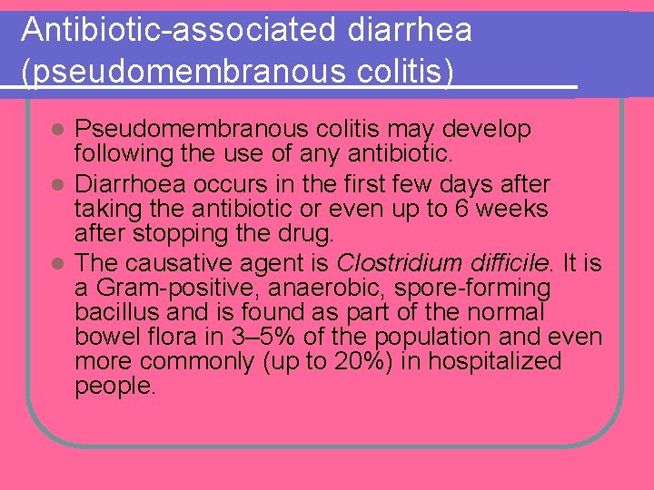 Antibiotic-associated diarrhea (pseudomembranous colitis) Pseudomembranous colitis may develop following the use of any antibiotic. Antibiotic-associated diarrhea (pseudomembranous colitis) Pseudomembranous colitis may develop following the use of any antibiotic.