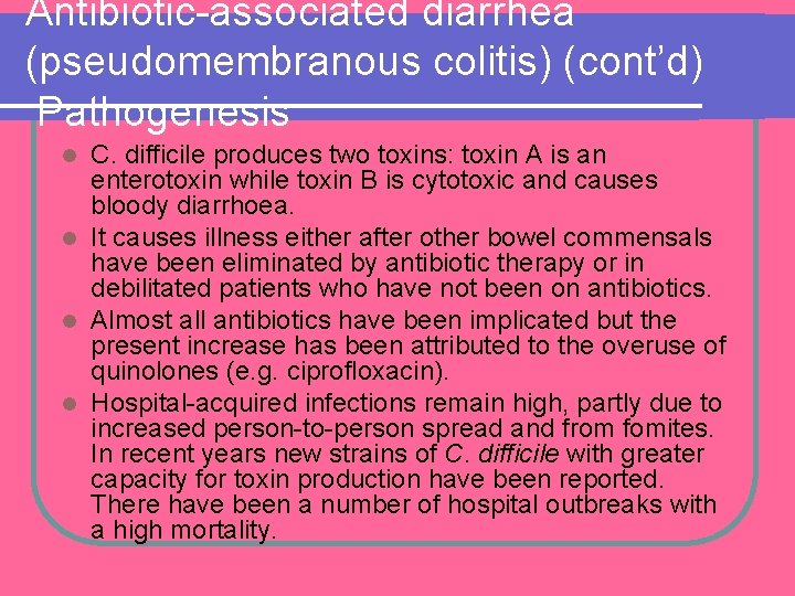 Antibiotic-associated diarrhea (pseudomembranous colitis) (cont’d) Pathogenesis C. difficile produces two toxins: toxin A is Antibiotic-associated diarrhea (pseudomembranous colitis) (cont’d) Pathogenesis C. difficile produces two toxins: toxin A is