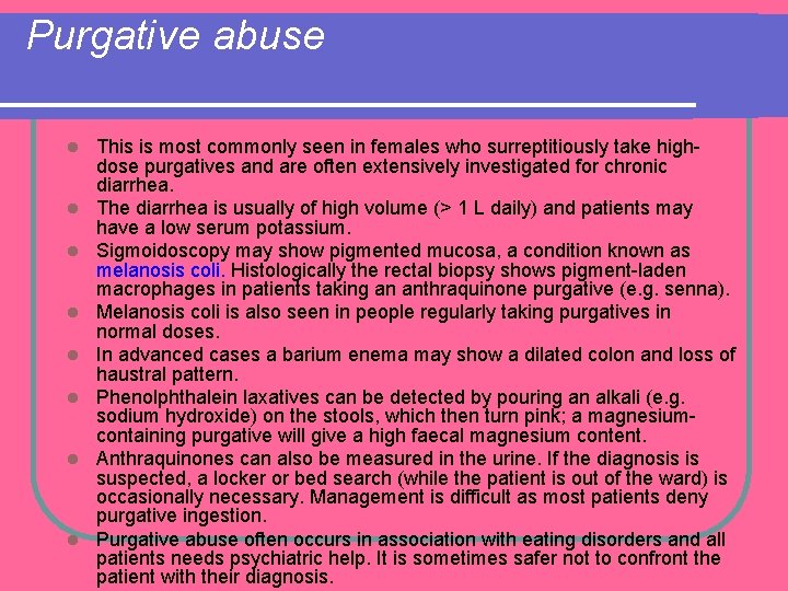 Purgative abuse l l l l This is most commonly seen in females who Purgative abuse l l l l This is most commonly seen in females who