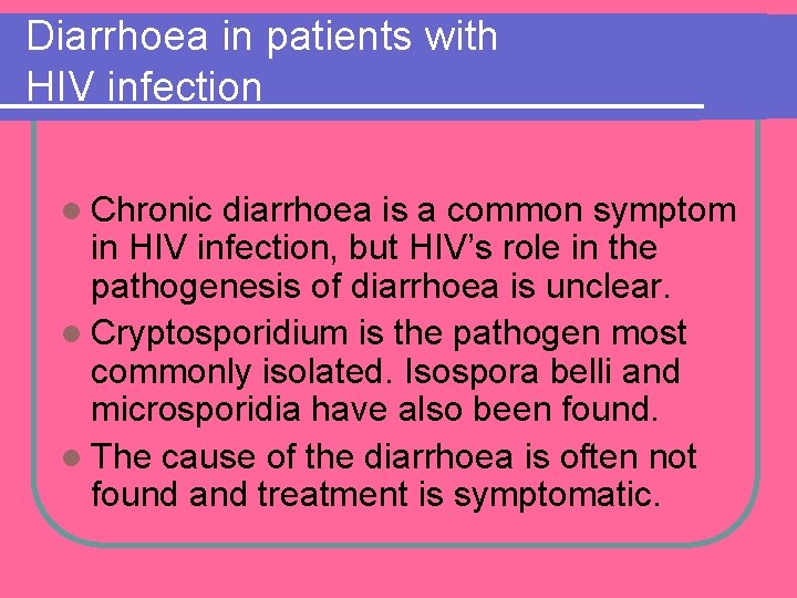 Diarrhoea in patients with HIV infection l Chronic diarrhoea is a common symptom in Diarrhoea in patients with HIV infection l Chronic diarrhoea is a common symptom in