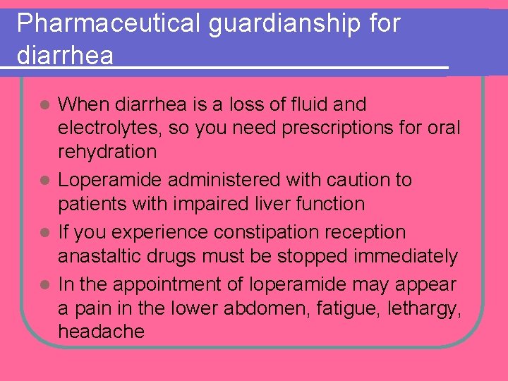 Pharmaceutical guardianship for diarrhea When diarrhea is a loss of fluid and electrolytes, so Pharmaceutical guardianship for diarrhea When diarrhea is a loss of fluid and electrolytes, so
