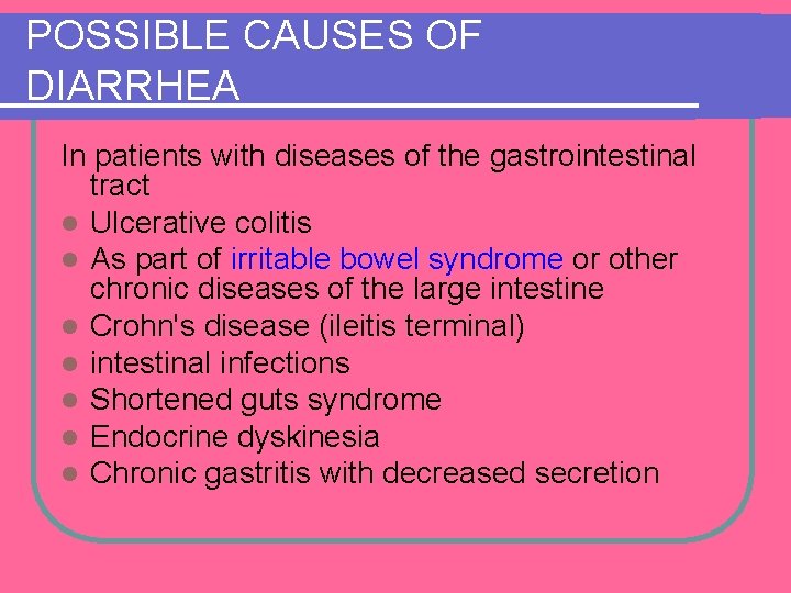 POSSIBLE CAUSES OF DIARRHEA In patients with diseases of the gastrointestinal tract l Ulcerative POSSIBLE CAUSES OF DIARRHEA In patients with diseases of the gastrointestinal tract l Ulcerative