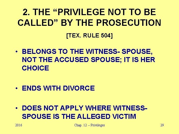 2. THE “PRIVILEGE NOT TO BE CALLED” BY THE PROSECUTION [TEX. RULE 504] •