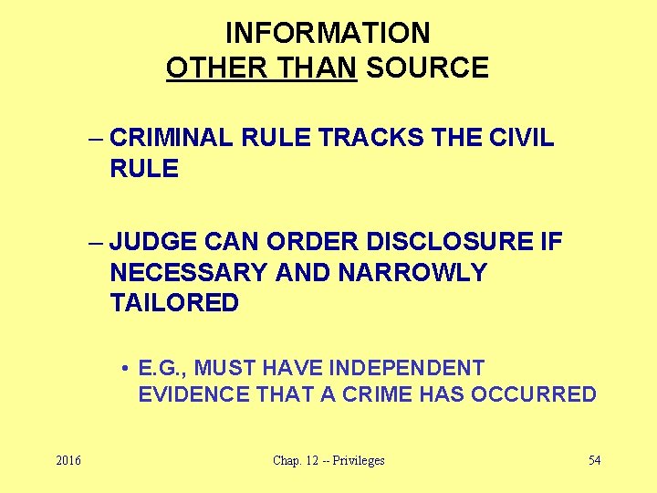 INFORMATION OTHER THAN SOURCE – CRIMINAL RULE TRACKS THE CIVIL RULE – JUDGE CAN