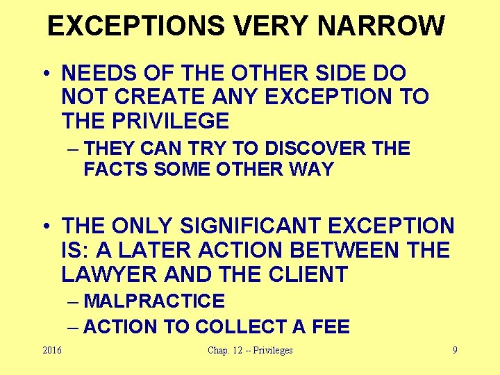 EXCEPTIONS VERY NARROW • NEEDS OF THE OTHER SIDE DO NOT CREATE ANY EXCEPTION