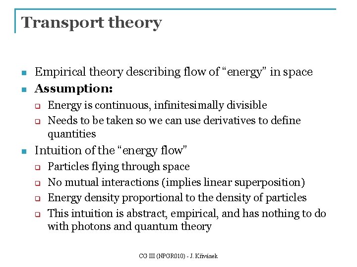 Transport theory n n Empirical theory describing flow of “energy” in space Assumption: q Transport theory n n Empirical theory describing flow of “energy” in space Assumption: q