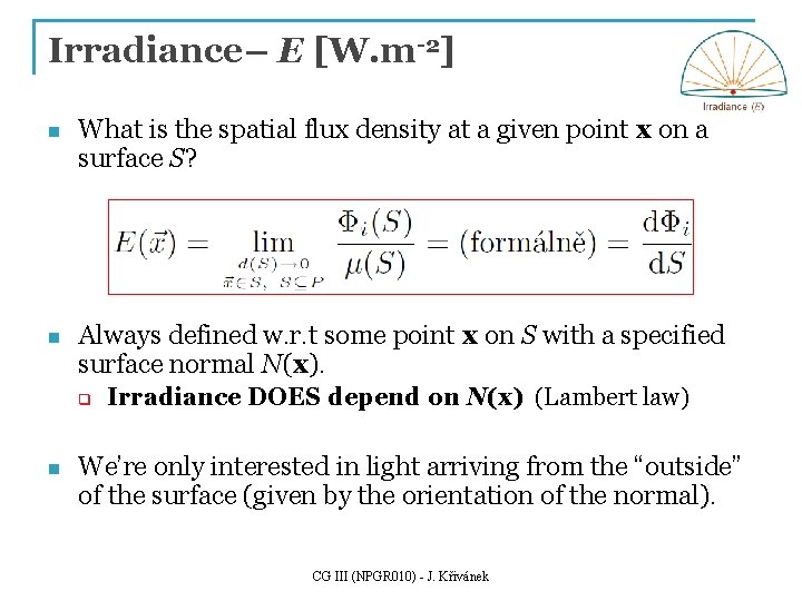 Irradiance– E [W. m-2] n What is the spatial flux density at a given
