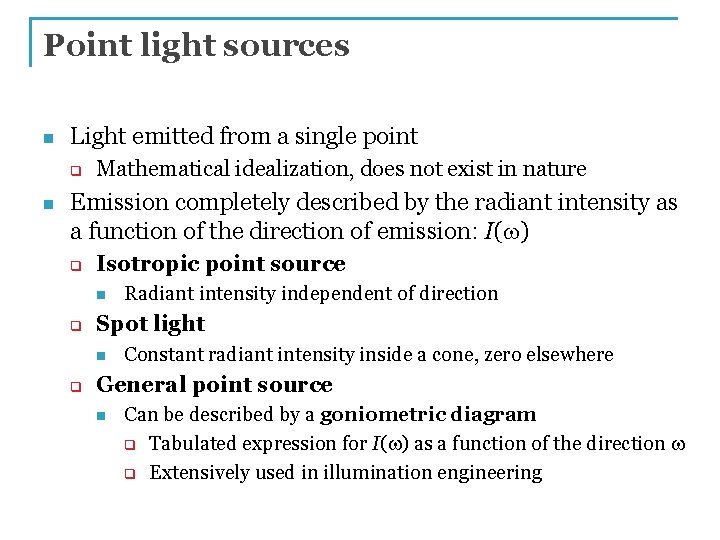 Point light sources n Light emitted from a single point q n Mathematical idealization,