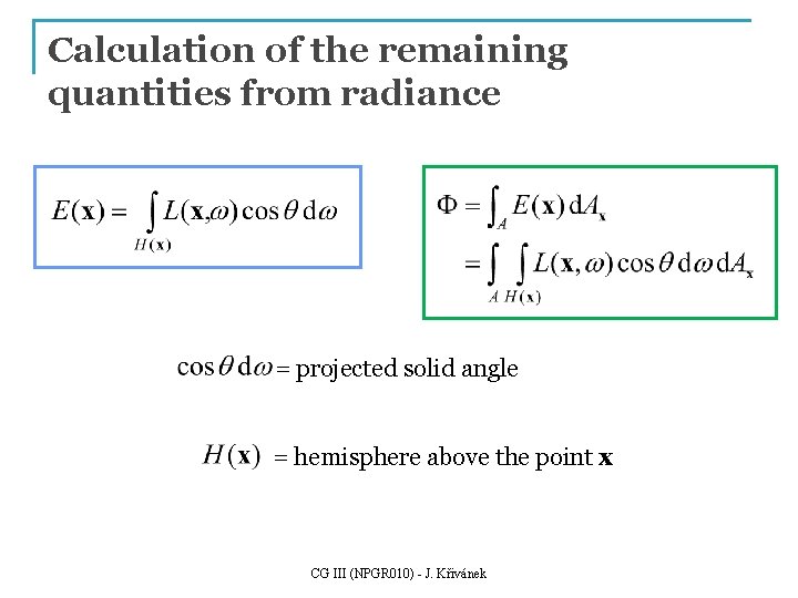 Calculation of the remaining quantities from radiance = projected solid angle = hemisphere above Calculation of the remaining quantities from radiance = projected solid angle = hemisphere above