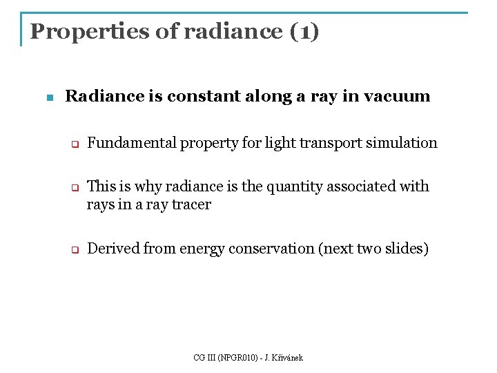 Properties of radiance (1) n Radiance is constant along a ray in vacuum q Properties of radiance (1) n Radiance is constant along a ray in vacuum q