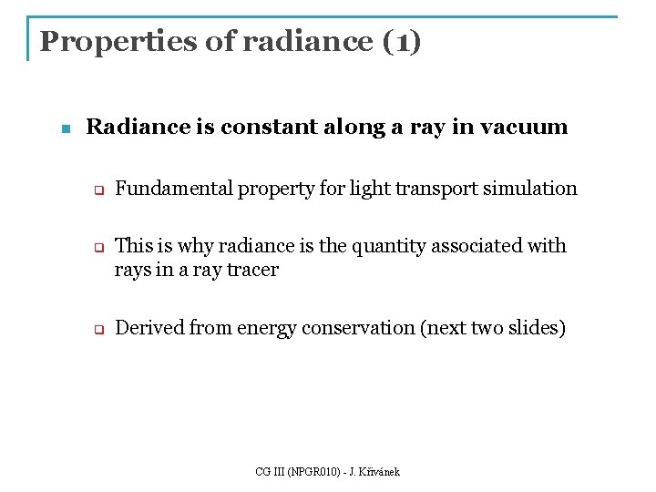 Properties of radiance (1) n Radiance is constant along a ray in vacuum q