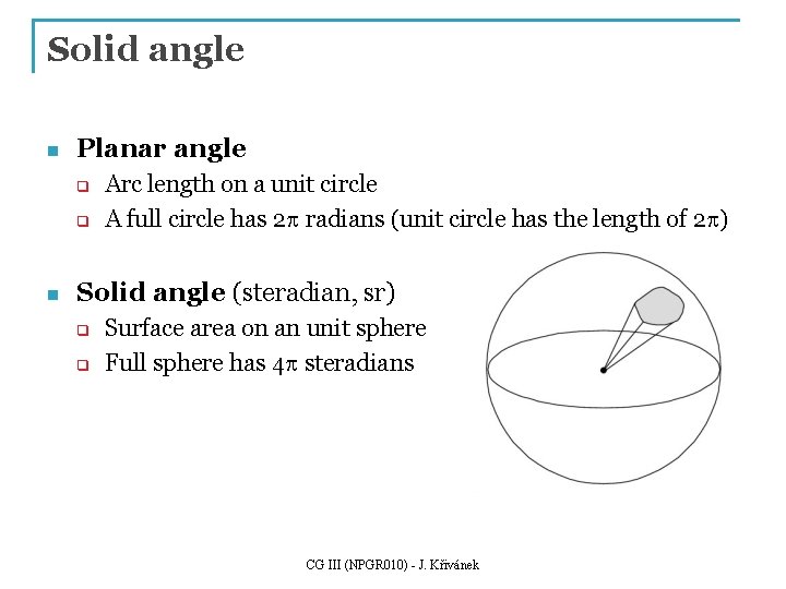 Solid angle n Planar angle q q n Arc length on a unit circle