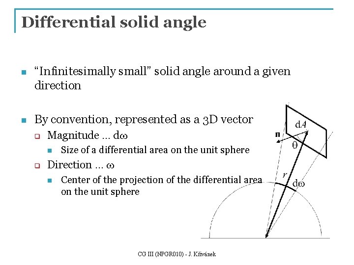 Differential solid angle n “Infinitesimally small” solid angle around a given direction n By