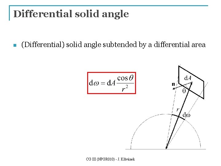 Differential solid angle n (Differential) solid angle subtended by a differential area CG III