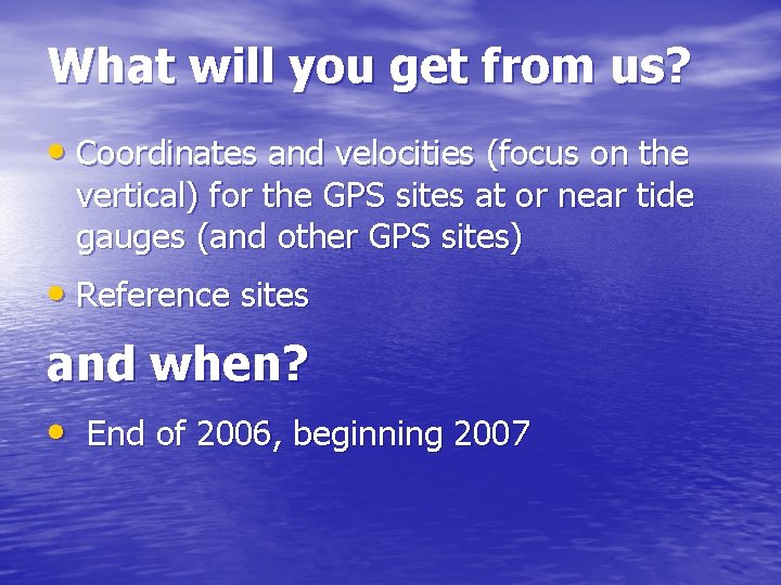 What will you get from us? • Coordinates and velocities (focus on the vertical)