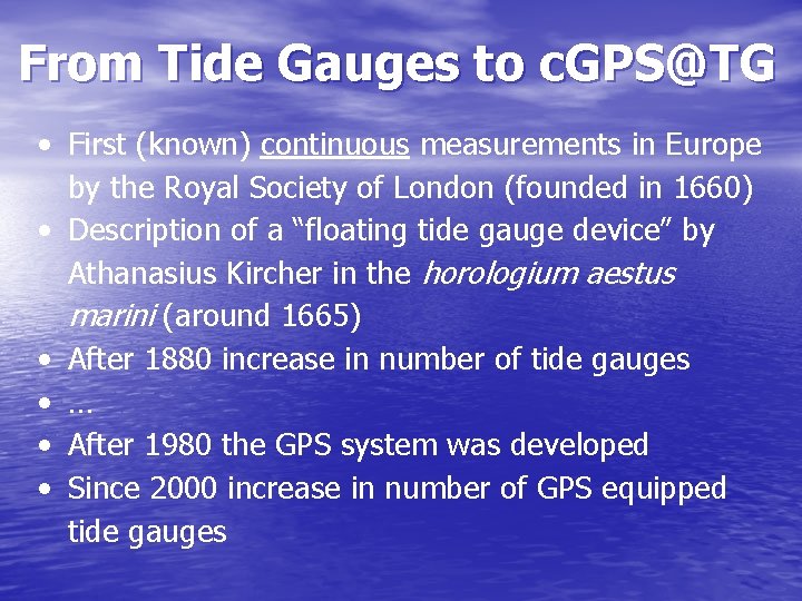 From Tide Gauges to c. GPS@TG • First (known) continuous measurements in Europe by