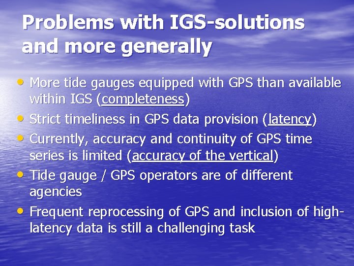 Problems with IGS-solutions and more generally • More tide gauges equipped with GPS than