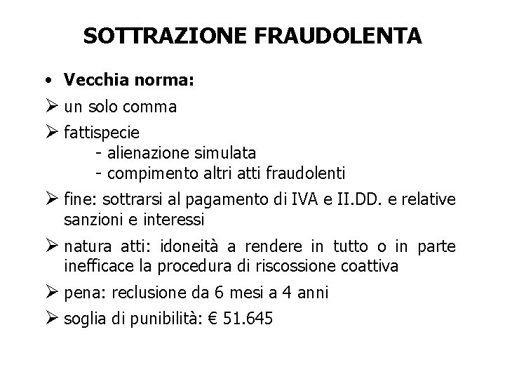 SOTTRAZIONE FRAUDOLENTA • Vecchia norma: Ø un solo comma Ø fattispecie - alienazione simulata