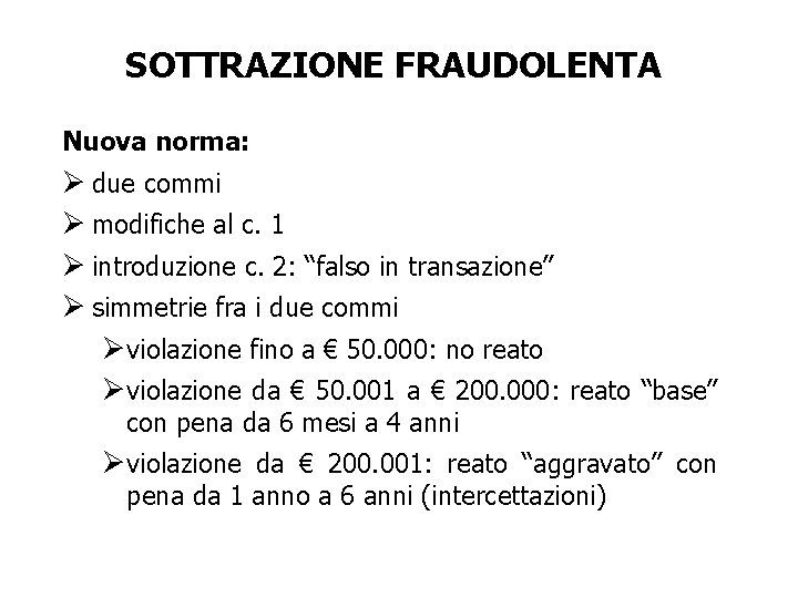 SOTTRAZIONE FRAUDOLENTA Nuova norma: Ø due commi Ø modifiche al c. 1 Ø introduzione