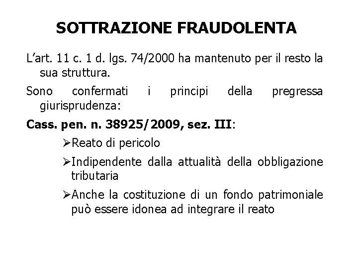 SOTTRAZIONE FRAUDOLENTA L’art. 11 c. 1 d. lgs. 74/2000 ha mantenuto per il resto