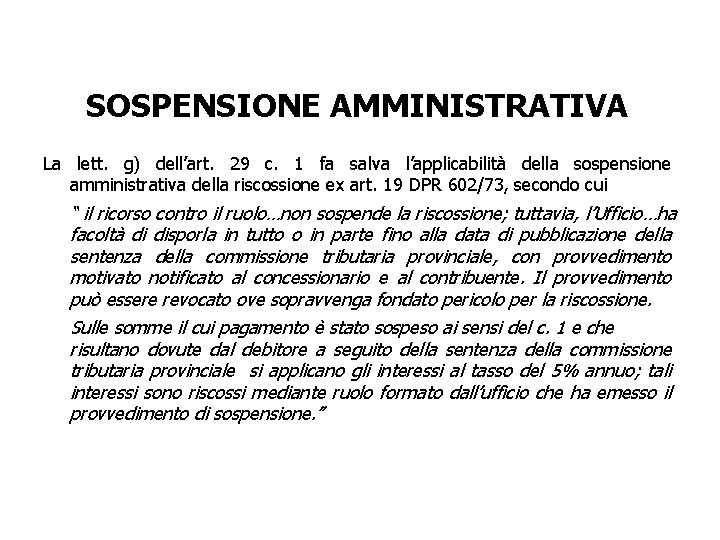 SOSPENSIONE AMMINISTRATIVA La lett. g) dell’art. 29 c. 1 fa salva l’applicabilità della sospensione