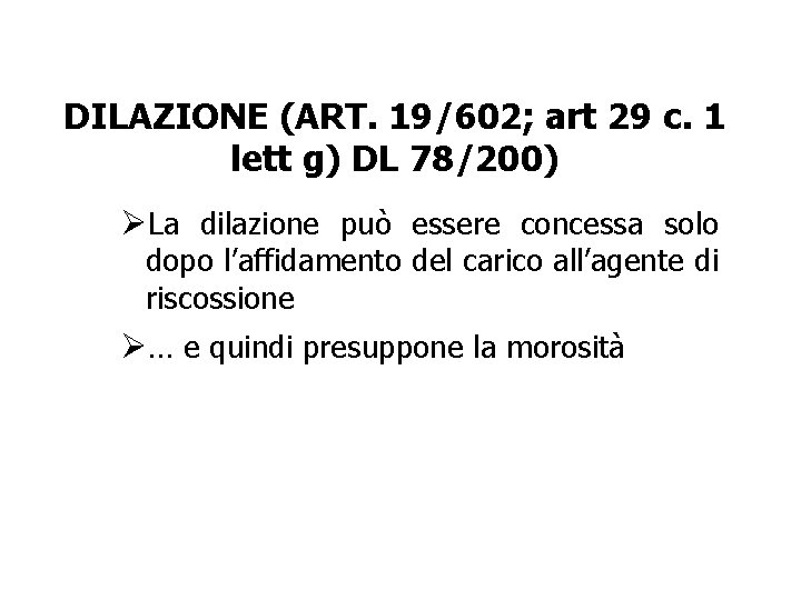 DILAZIONE (ART. 19/602; art 29 c. 1 lett g) DL 78/200) ØLa dilazione può