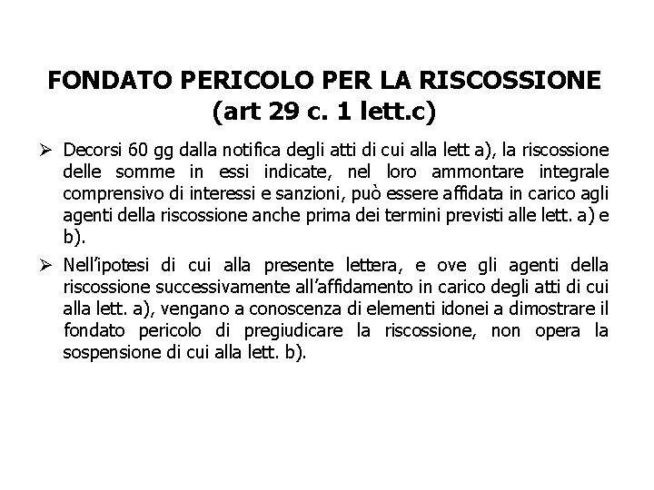 FONDATO PERICOLO PER LA RISCOSSIONE (art 29 c. 1 lett. c) Ø Decorsi 60