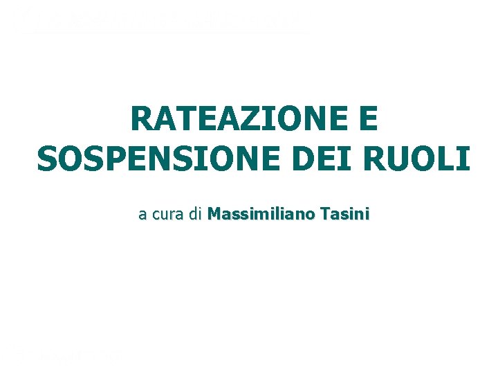 RATEAZIONE E SOSPENSIONE DEI RUOLI a cura di Massimiliano Tasini 