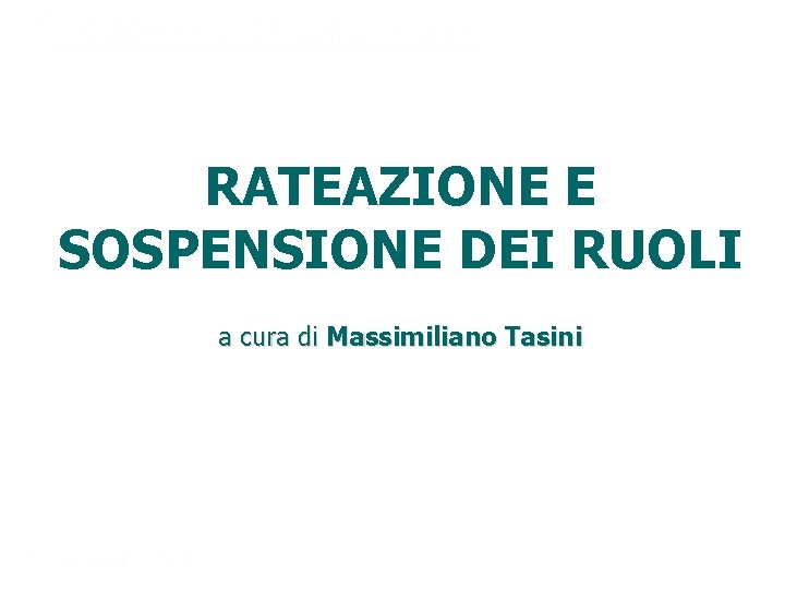 RATEAZIONE E SOSPENSIONE DEI RUOLI a cura di Massimiliano Tasini 