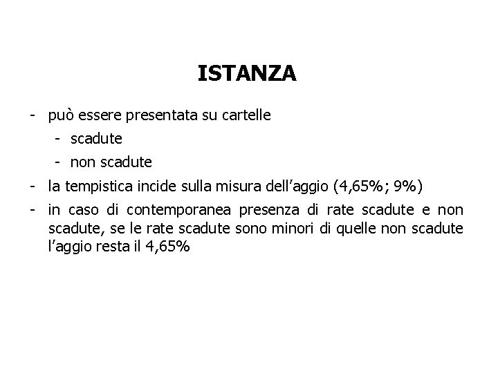 ISTANZA - può essere presentata su cartelle - scadute - non scadute - la