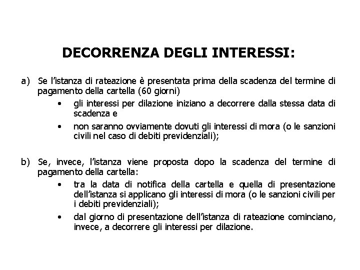 DECORRENZA DEGLI INTERESSI: a) Se l’istanza di rateazione è presentata prima della scadenza del