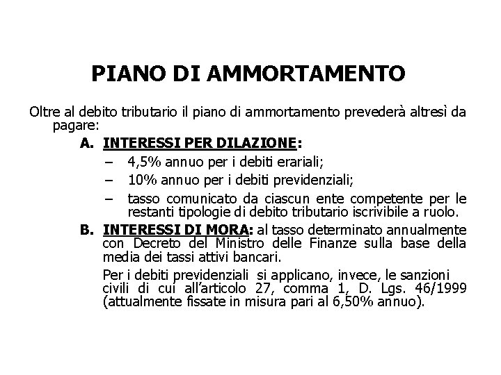 PIANO DI AMMORTAMENTO Oltre al debito tributario il piano di ammortamento prevederà altresì da