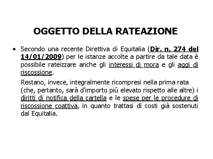 OGGETTO DELLA RATEAZIONE • Secondo una recente Direttiva di Equitalia (Dir. n. 274 del