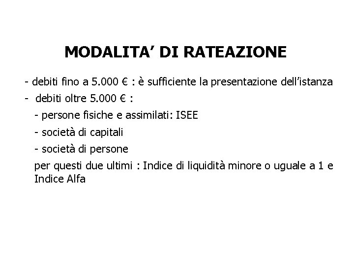 MODALITA’ DI RATEAZIONE - debiti fino a 5. 000 € : è sufficiente la