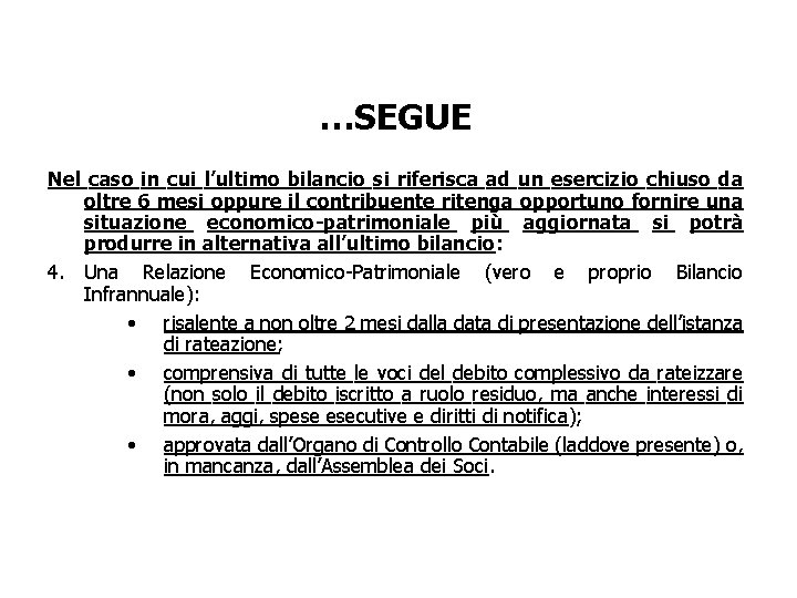 …SEGUE Nel caso in cui l’ultimo bilancio si riferisca ad un esercizio chiuso da