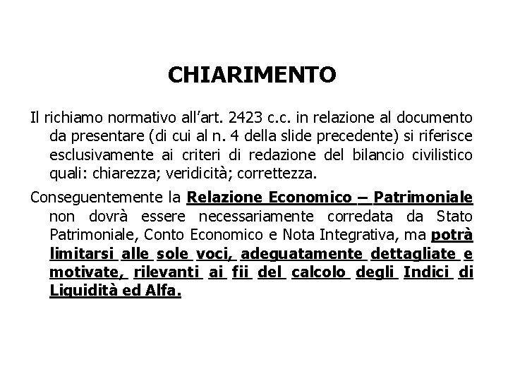 CHIARIMENTO Il richiamo normativo all’art. 2423 c. c. in relazione al documento da presentare