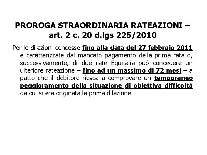 PROROGA STRAORDINARIA RATEAZIONI – art. 2 c. 20 d. lgs 225/2010 Per le dilazioni