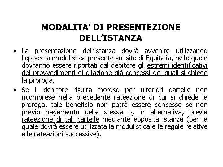 MODALITA’ DI PRESENTEZIONE DELL’ISTANZA • La presentazione dell’istanza dovrà avvenire utilizzando l’apposita modulistica presente