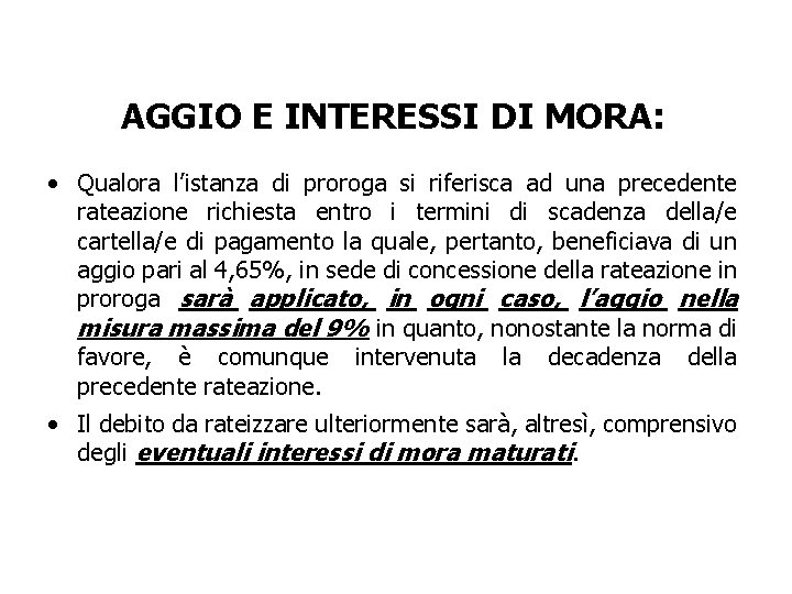 AGGIO E INTERESSI DI MORA: • Qualora l’istanza di proroga si riferisca ad una